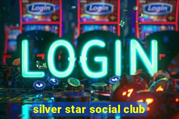 silver star social club